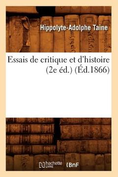 portada Essais de Critique Et d'Histoire (2e Éd.) (Éd.1866) (en Francés)