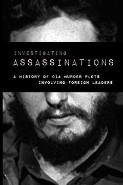 portada Investigating Assassination: A History of CIA Murder Plots Involving Foreign Leaders (en Inglés)