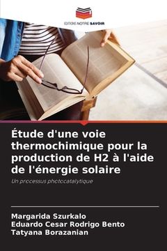 portada Étude d'une voie thermochimique pour la production de H2 à l'aide de l'énergie solaire (en Francés)