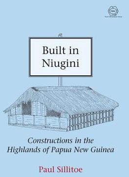 portada Built in Niugini: Constructions in the Highlands of Papua New Guinea (in English)