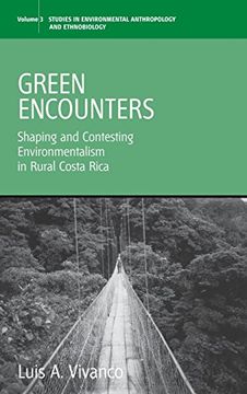 portada Green Encounters: Shaping and Contesting Environmentalism in Rural Costa Rica (Environmental Anthropology and Ethnobiology) (en Inglés)