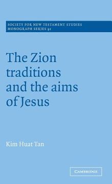 portada The Zion Traditions and the Aims of Jesus Hardback (Society for new Testament Studies Monograph Series) (en Inglés)