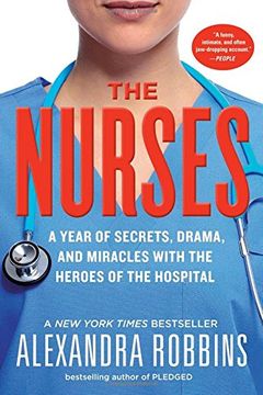 portada The Nurses: A Year of Secrets, Drama, and Miracles with the Heroes of the Hospital