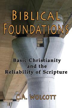 portada Biblical Foundations: Basic Christianity and the Reliability of Scripture (en Inglés)