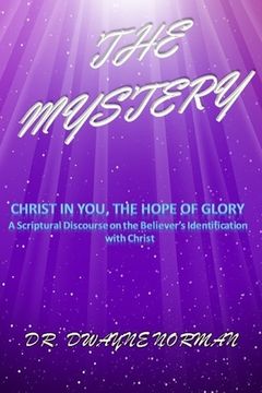 portada The Mystery: A Scriptural Discourse on the Believer's Identification with Christ (en Inglés)