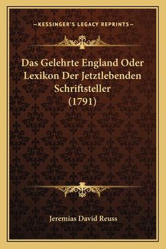 portada Das Gelehrte England Oder Lexikon Der Jetztlebenden Schriftsteller (1791) (en Alemán)