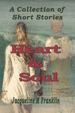 portada Heart and Soul: A Collection of Short Stories (en Inglés)