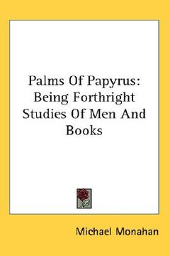 portada palms of papyrus: being forthright studies of men and books (en Inglés)