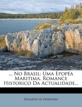 portada ... No Brasil: Uma Epopea Maritima, Romance Historico Da Actualidade... (en Portugués)