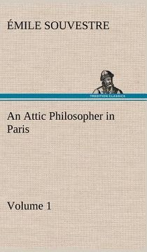 portada an attic philosopher in paris - volume 1 (in English)