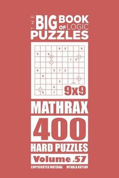 portada The Big Book of Logic Puzzles - Mathrax 400 Hard (Volume 57) (in English)