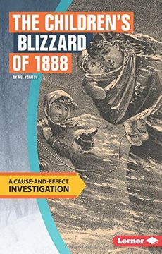 portada The Children's Blizzard of 1888: A Cause-And-Effect Investigation (Cause-and-effect Disasters)