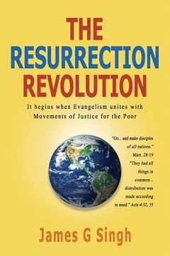 portada The Resurrection Revolution: It begins when Evangelism unites with Movements of Justice for the Poor (en Inglés)