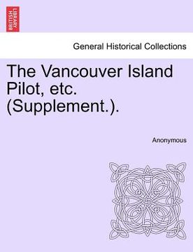 portada the vancouver island pilot, etc. (supplement.). (in English)
