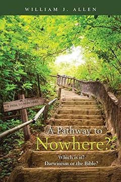portada A Pathway to Nowhere?: Which is it? Darwinism or the Bible?