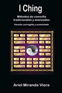 portada I Ching. Métodos de Consulta Tradicionales y Avanzados. Edición Corregida y Aumentada (in Spanish)