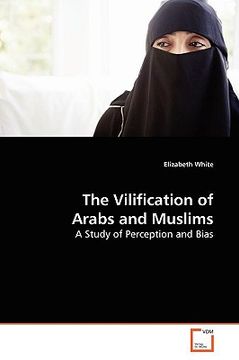 portada the vilification of arabs and muslims (en Inglés)