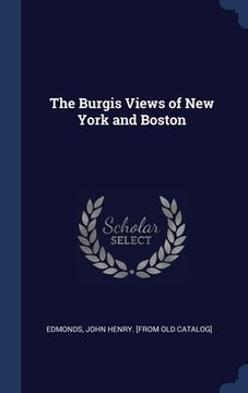 portada The Burgis Views of New York and Boston (en Inglés)