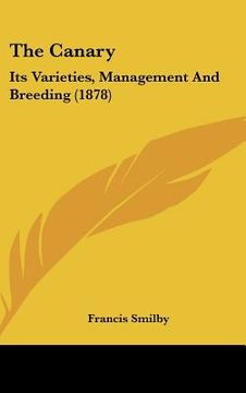 portada the canary: its varieties, management and breeding (1878) (in English)