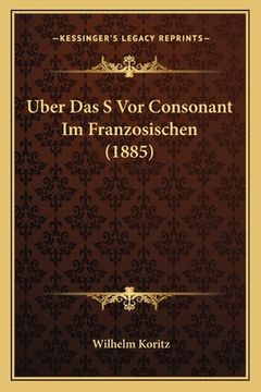 portada Uber Das S Vor Consonant Im Franzosischen (1885) (en Alemán)