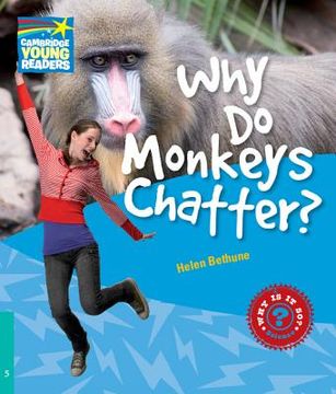 portada Cyr5: Why do Monkeys Chatter? Level 5 Factbook (Cambridge Young Readers) (in English)