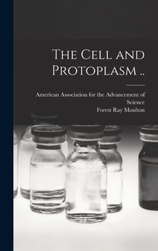 portada The Cell and Protoplasm .. (in English)