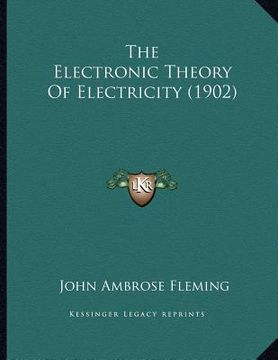 portada the electronic theory of electricity (1902)