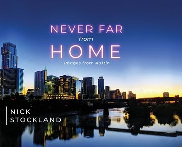 portada Never Far from Home: Images from Austin (en Inglés)