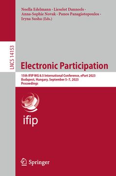 portada Electronic Participation: 15th Ifip Wg 8.5 International Conference, Epart 2023, Budapest, Hungary, September 5-7, 2023, Proceedings (in English)