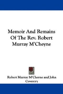 portada memoir and remains of the rev. robert murray m'cheyne (in English)