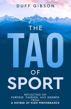 portada The Tao of Sport: Reflecting on Purpose, Passion, and Growth from a Hotbed of High Performance