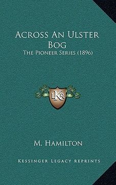 portada across an ulster bog: the pioneer series (1896) (in English)