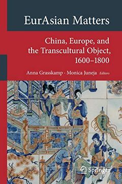 portada Eurasian Matters: China, Europe, and the Transcultural Object, 1600-1800 (Transcultural Research – Heidelberg Studies on Asia and Europe in a Global Context) (in English)