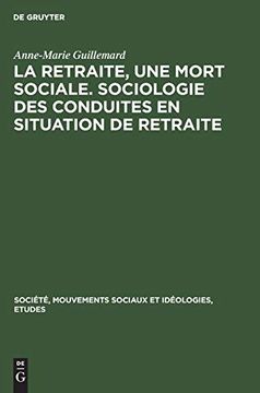 portada La Retraite, une Mort Sociale. Sociologie des Conduites en Situation de Retraite (en Francés)