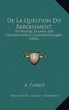 portada De La Question Du Reboisement: Et Nouvel Examen Des Circonstances Climatologiques (1852) (en Francés)