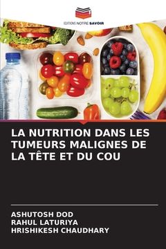 portada La Nutrition Dans Les Tumeurs Malignes de la Tête Et Du Cou (en Francés)