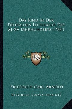 portada Das Kind In Der Deutschen Litteratur Des XI-XV Jahrhunderts (1905) (in German)