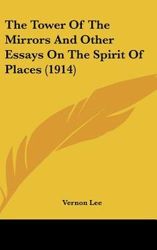 portada the tower of the mirrors and other essays on the spirit of places (1914) (en Inglés)
