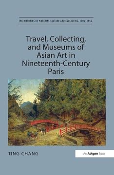portada Travel, Collecting, and Museums of Asian Art in Nineteenth-Century Paris (in English)