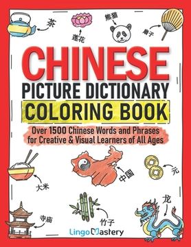 portada Chinese Picture Dictionary Coloring Book: Over 1500 Chinese Words and Phrases for Creative & Visual Learners of All Ages