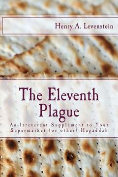portada The Eleventh Plague: An Irreverent Supplement to Your Supermarket Hagaddah (en Inglés)