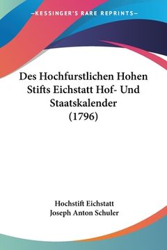 portada Des Hochfurstlichen Hohen Stifts Eichstatt Hof- Und Staatskalender (1796) (in German)