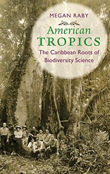 portada American Tropics: The Caribbean Roots of Biodiversity Science (Flows, Migrations, and Exchanges)