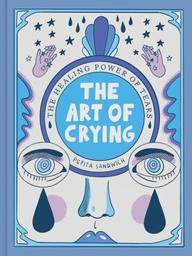 portada The Art of Crying: The Healing Power of Tears (en Inglés)