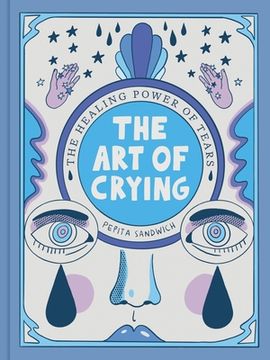 portada The Art of Crying: The Healing Power of Tears