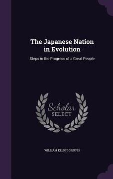 portada The Japanese Nation in Evolution: Steps in the Progress of a Great People