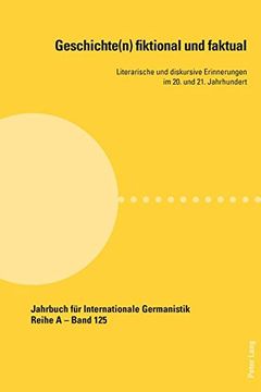 portada Geschichte(n) fiktional und faktual: Literarische und diskursive Erinnerungen im 20. und 21. Jahrhundert (Jahrbuch für Internationale Germanistik) (German Edition)