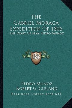 portada the gabriel moraga expedition of 1806: the diary of fray pedro munoz (in English)