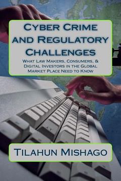 portada Cyber Crime and Regulatory Challenges: What Digital Investors in the Global Market Place Need to Know (en Inglés)