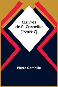 portada OEuvres de P. Corneille (Tome 7) (en Inglés)